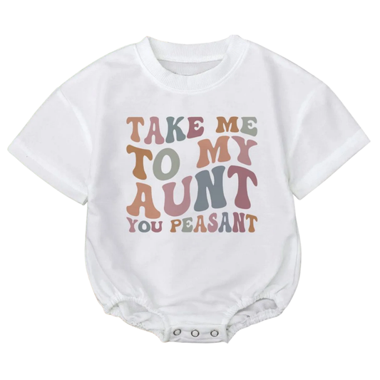 Take Me To My Aunt You Peasant Baby T Shirt Bubble Romper, Aunt Baby Romper BB0151