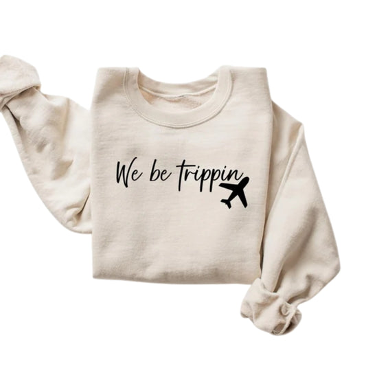 Womens We Be Trippin Sweatshirt, Travel Adventure Sweatshirt 2D0551