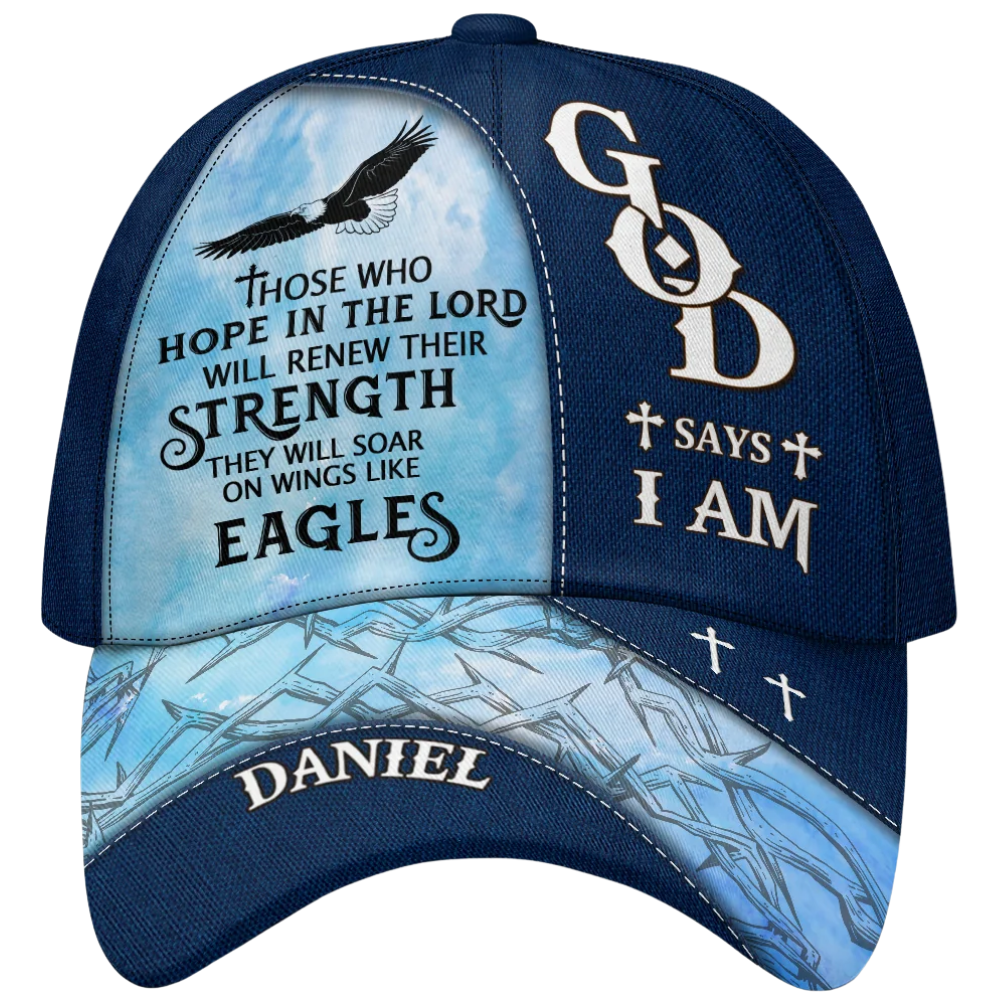 God Says I Am Thoose Who Hope In The Lord Will Renew Their Strength They Will Soar On Wings Like Eagles Custom Name Baseball Cap, Personalized Christian Faith Hat Cap CP0587