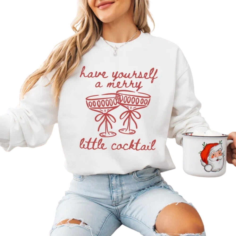 Have Yourself A Merry Little Cocktail Sweatshirt, Christmas Martini Cocktail Sweatshirt 2D0335
