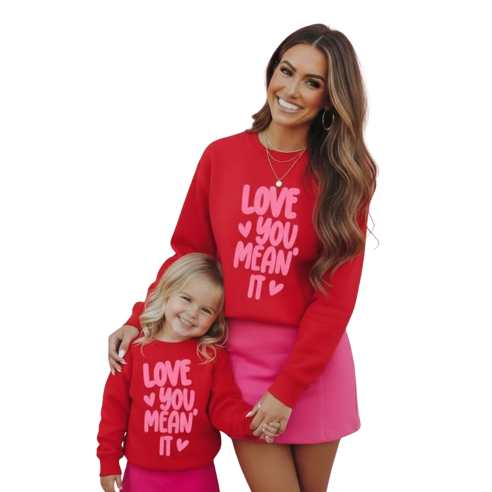 Love You Mean It Matching Mother And Daughter Sweatshirt, Mommy And Me Sweatshirt Matching ET1395
