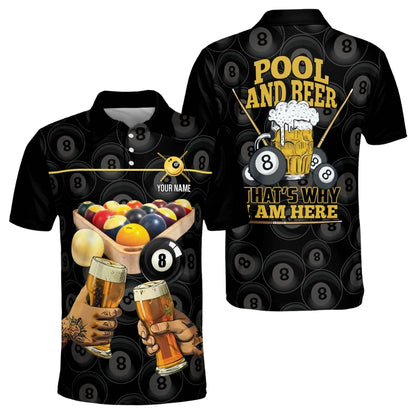 Pool And Beer That's Why I Am Here Custom Beer Billiard Men Polo Shirt, Custom Funny Beer Billiard Team Shirts BIZ0163
