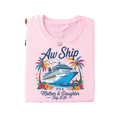 Aw Ship It's A Mother & Daughter Trip Matching Mother's Day T Shirts For Family, Matching Family Cruise Trip Shirts ET0667
