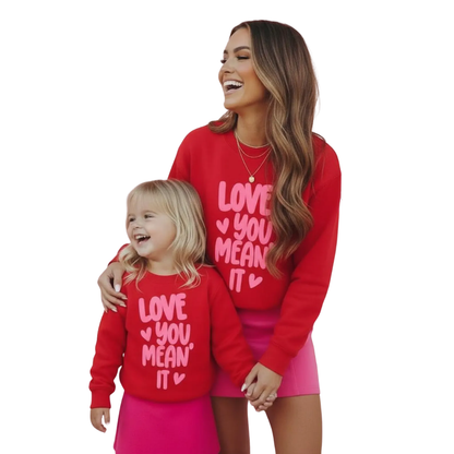 Love You Mean It Matching Mother And Daughter Sweatshirt, Mommy And Me Sweatshirt Matching ET1395