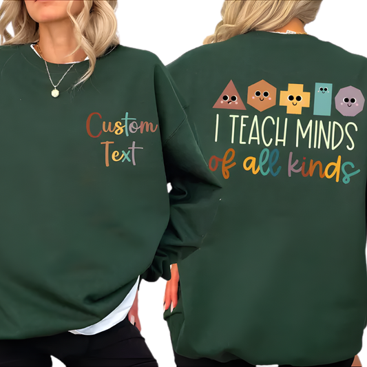 Custom I Teach Minds Of All Kinds Sweatshirt, Custom Special Education Teacher Sweatshirt 2D0429