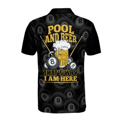 Pool And Beer That's Why I Am Here Custom Beer Billiard Men Polo Shirt, Custom Funny Beer Billiard Team Shirts BIZ0163