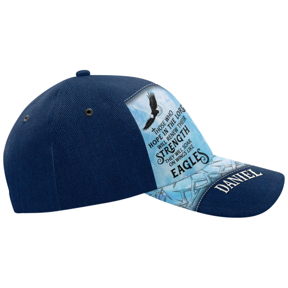 God Says I Am Thoose Who Hope In The Lord Will Renew Their Strength They Will Soar On Wings Like Eagles Custom Name Baseball Cap, Personalized Christian Faith Hat Cap CP0587