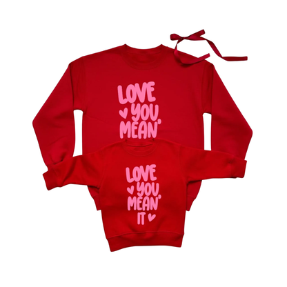 Love You Mean It Matching Mother And Daughter Sweatshirt, Mommy And Me Sweatshirt Matching ET1395