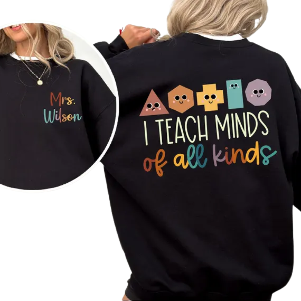 Custom I Teach Minds Of All Kinds Sweatshirt, Custom Special Education Teacher Sweatshirt 2D0429
