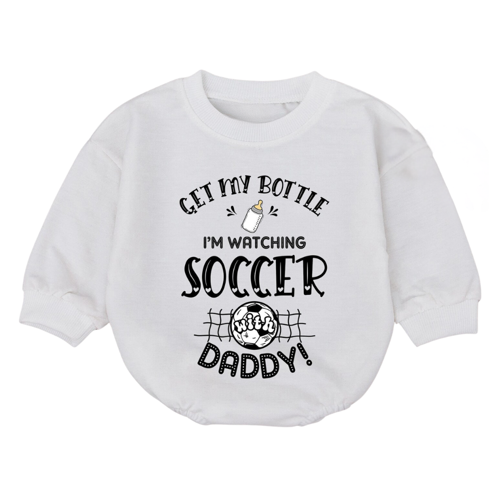 Get My Bottle I'm Watching Soccer With Daddy Baby Romper Sweatshirt, Soccer Baby Romper Sweatshirt BB0056