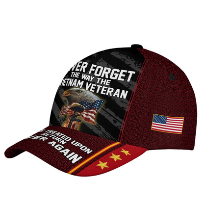 Never Forget The Way The Vietnam Veteran Was Treated Upon Return Never Again 3D Baseball Cap, Vietnam Era Veteran Hats Caps CP0129