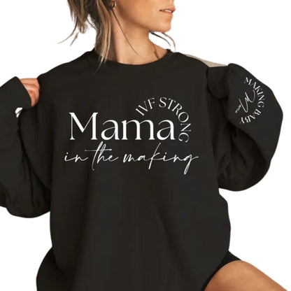 Custom IVF Strong Mama In The Making Sweatshirt, Custom Sweatshirt For IVF Mother 2D0691