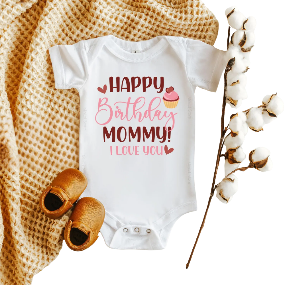 Happy Birthday Mommy I Love You Baby Bodysuit, Mommy Birthday Baby Bodysuit BB0005