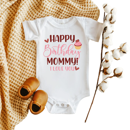 Happy Birthday Mommy I Love You Baby Bodysuit, Mommy Birthday Baby Bodysuit BB0005