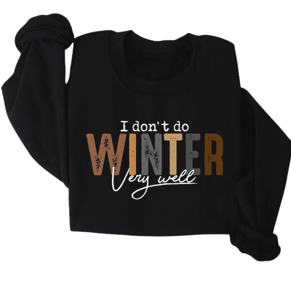 I Don't Do Winter Very Well Sweatshirt, Funny Winter Sweatshirt 2D0648