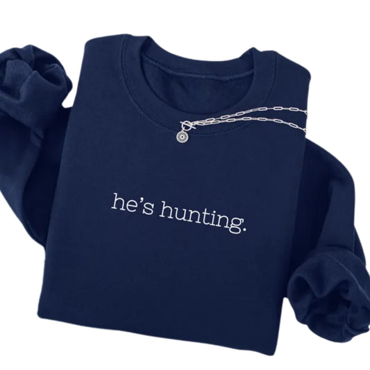 He's Hunting Sweatshirt For Women, Abandoned Hunting Wife Sweatshirts 2D0720
