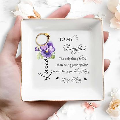 The Only Thing Better Than Being Your Mother Is Watching You Be A Mom Personalized Jewelry Dish, Personalized Jewelry Dish For Daughter TD0003