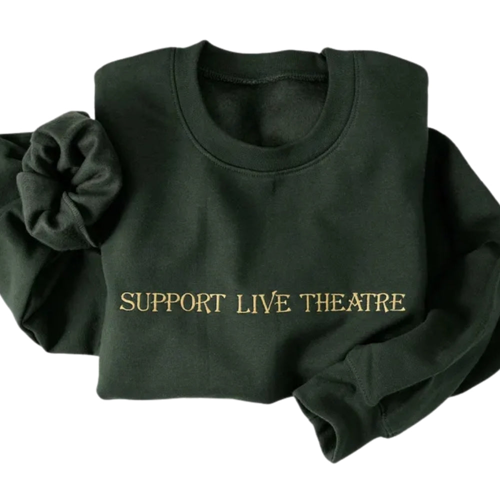 Embroidered Support Live Theatre Sweatshirt, Theatre Lovers Sweatshirt 2D0747