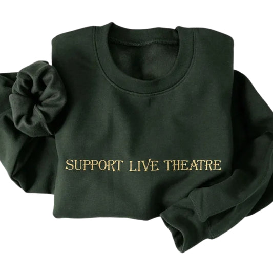 Embroidered Support Live Theatre Sweatshirt, Theatre Lovers Sweatshirt 2D0747