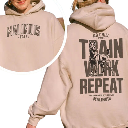 No Chill Ever Train Work Repeat Powered By Drive Malinois Hoodie, K9 Malinois Hoodie 2D0670