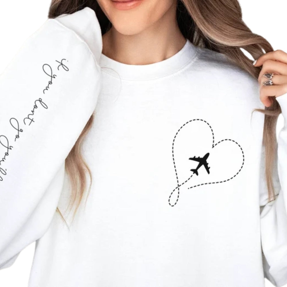 If You Don't Go You'll Never Know Travel Sweatshirt, Vacation Adventure Sweatshirt For Traveler 2D0554