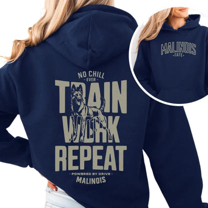 No Chill Ever Train Work Repeat Powered By Drive Malinois Hoodie, K9 Malinois Hoodie 2D0670