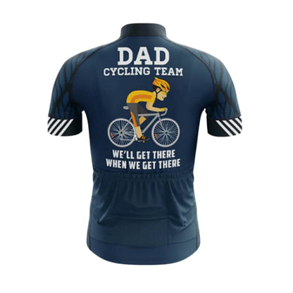 Dad Cycling Team We'll Get There When We Get There Short Sleeve Cycling Jersey, Funny Cycling Jersey For Dad CG0753