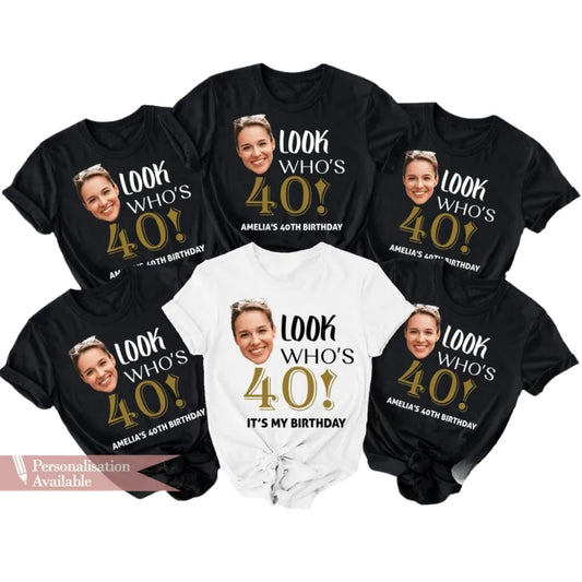 Look Who's It's My Birthday Custom Face 40th Birthday Matching T Shirts, Custom Photo Birthday Crew Shirts ET0858