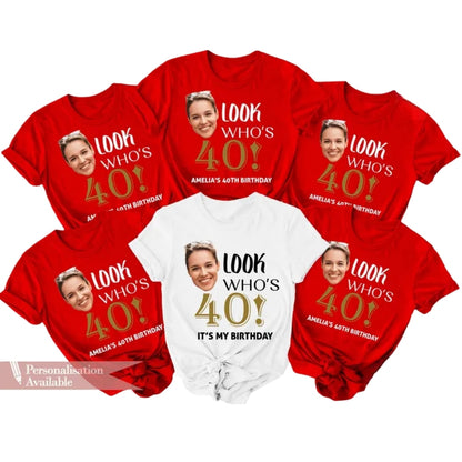 Look Who's It's My Birthday Custom Face 40th Birthday Matching T Shirts, Custom Photo Birthday Crew Shirts ET0858