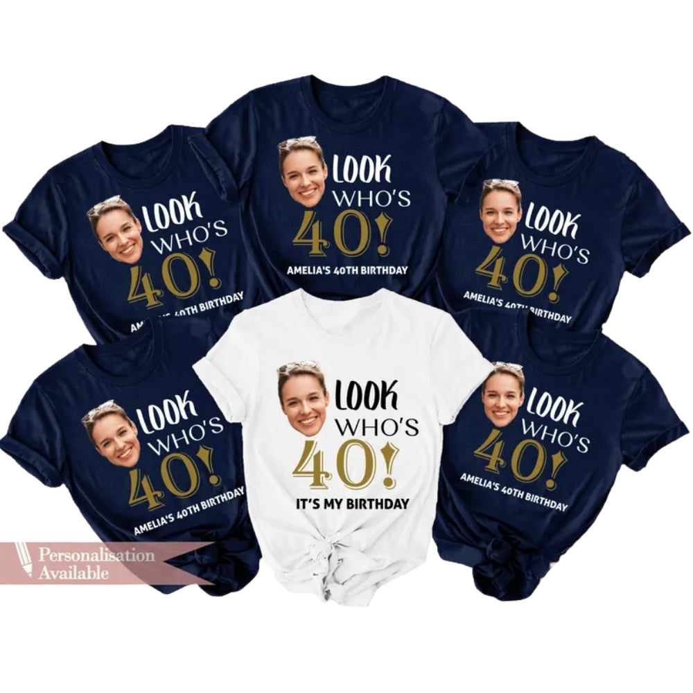 Look Who's It's My Birthday Custom Face 40th Birthday Matching T Shirts, Custom Photo Birthday Crew Shirts ET0858