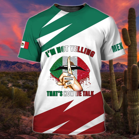 3D All Over Printed Mexico Shirt, I'M Not Yelling That's How We Talk, Mexican Shirt For Her, Mexico Shirt Women TO0774