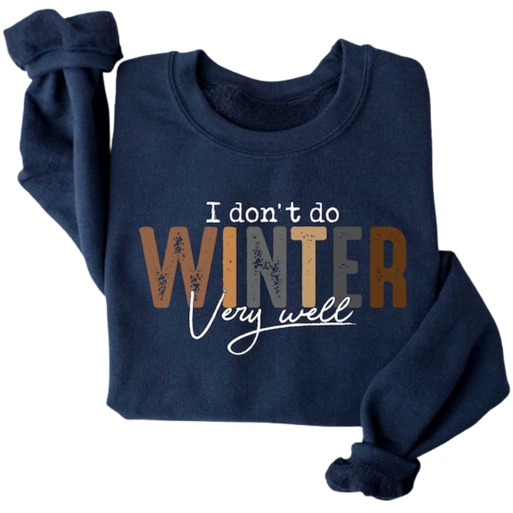 I Don't Do Winter Very Well Sweatshirt, Funny Winter Sweatshirt 2D0648