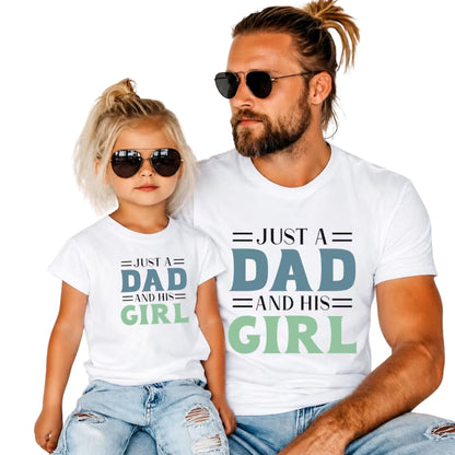 Just A Dad And His Girl Matching Dad And Daughter T Shirt, Daddy With Me Matching Shirts ET1001
