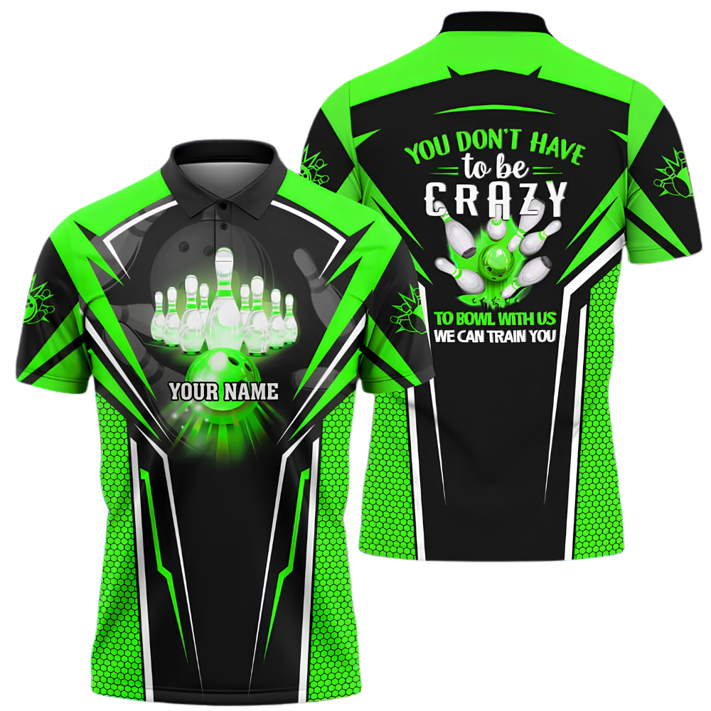 You Don't Have To Be Crazy To Bowl With Us We Can Train You Custom Bowling Polo Shirt Men, Custom Funny Bowling Shirt BZ1024