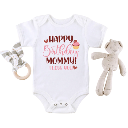 Happy Birthday Mommy I Love You Baby Bodysuit, Mommy Birthday Baby Bodysuit BB0005
