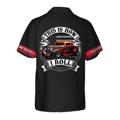 This Is How I Roll Hot Rod Custom Car Photo Hawaiian Shirt, Custom Car Hawaiian Shirt HE0544