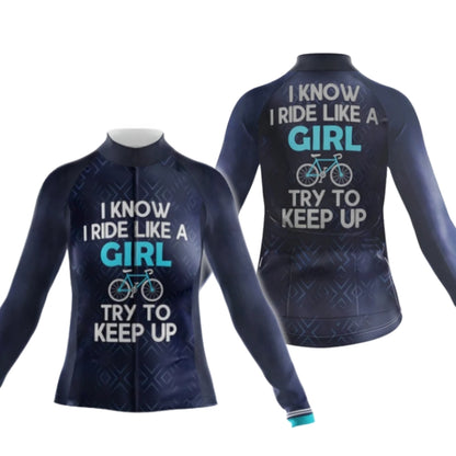 I Know I Ride Like A Girl Try To Keep Up Cycling Long Sleeve Women's Jersey, Funny Cycling Jersey For Ladies CG0757