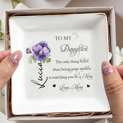The Only Thing Better Than Being Your Mother Is Watching You Be A Mom Personalized Jewelry Dish, Personalized Jewelry Dish For Daughter TD0003