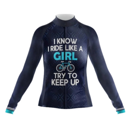 I Know I Ride Like A Girl Try To Keep Up Cycling Long Sleeve Women's Jersey, Funny Cycling Jersey For Ladies CG0757