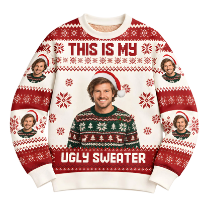 Custom Photo This Is My Ugly Sweater Xmas Sweatshirt, Custom Funny Christmas Sweatshirt 2D1279