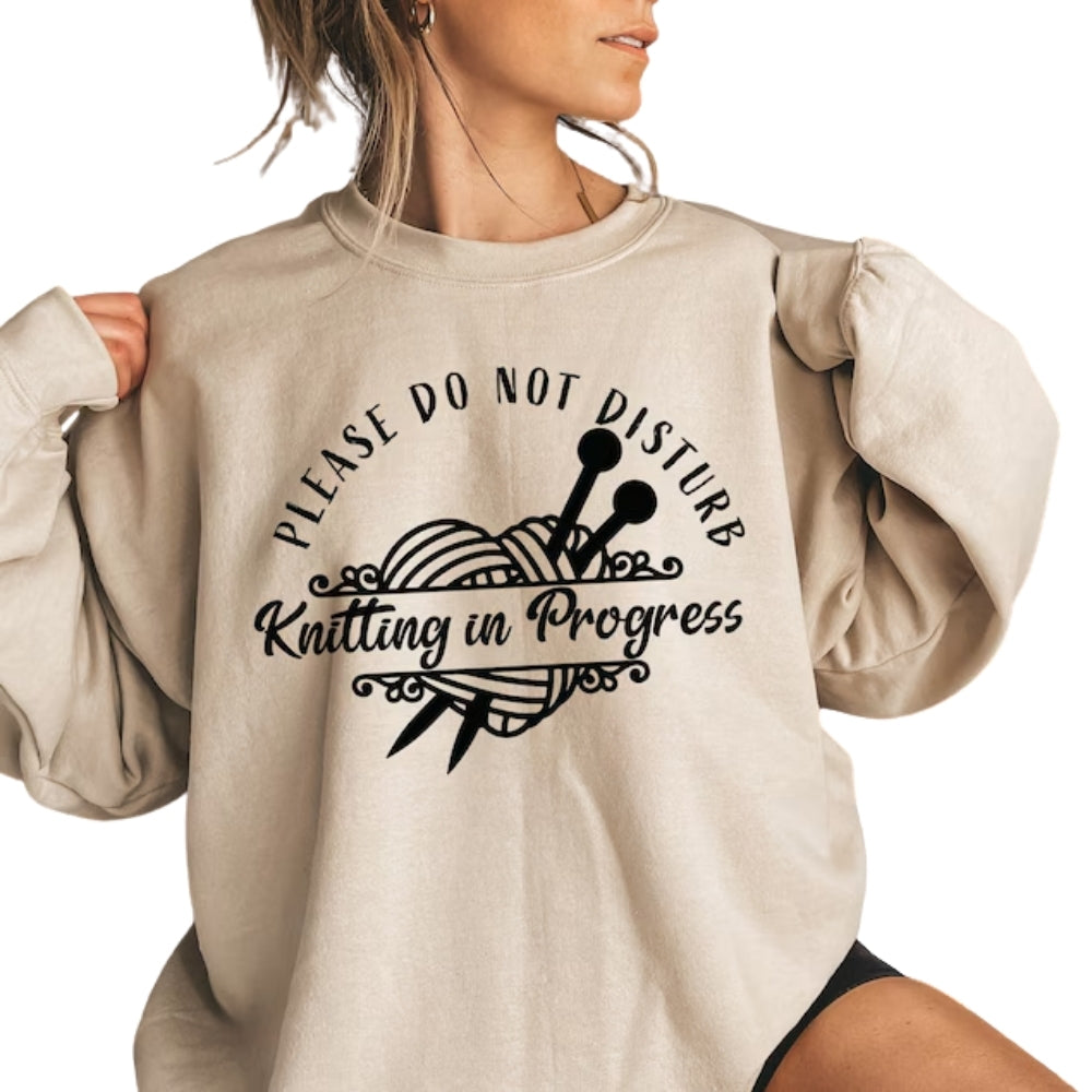 Please Do Not Disturb Knitting In Progress Sweatshirt, Knitting Lover Sweatshirt 2D0791