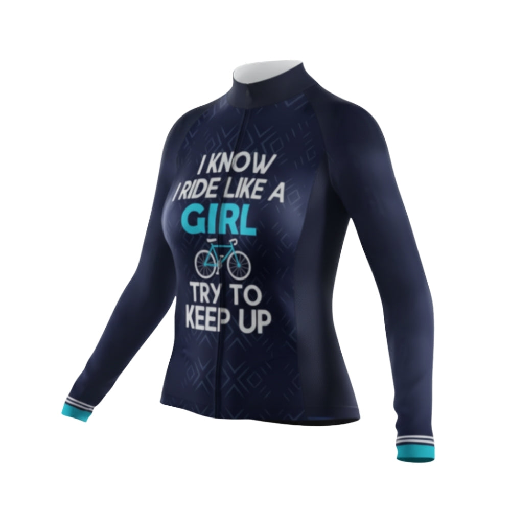 I Know I Ride Like A Girl Try To Keep Up Cycling Long Sleeve Women's Jersey, Funny Cycling Jersey For Ladies CG0757