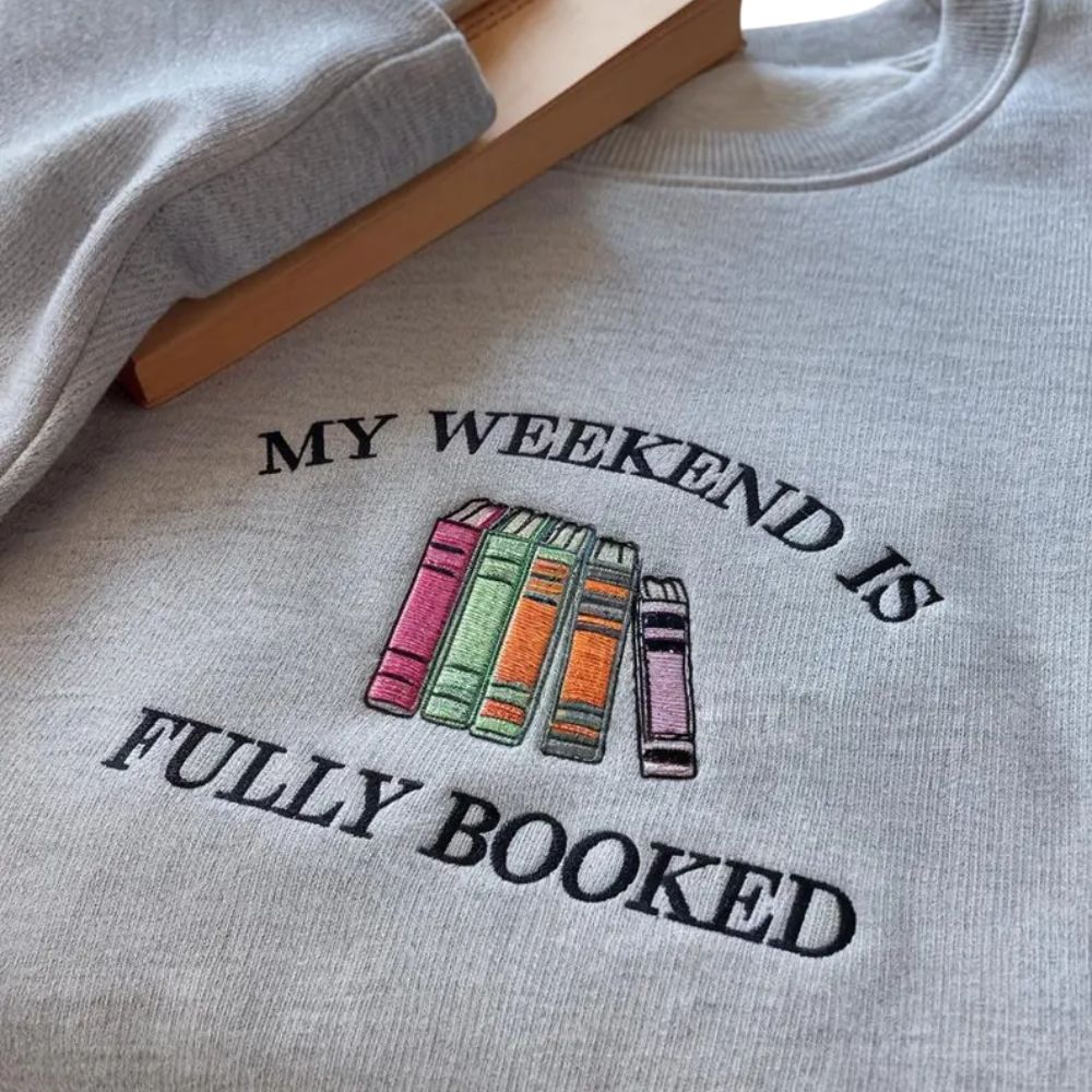My Weekend Is Fully Booked Embroidered Sweatshirt, Book Lover Embroidered Sweatshirt 2D0110
