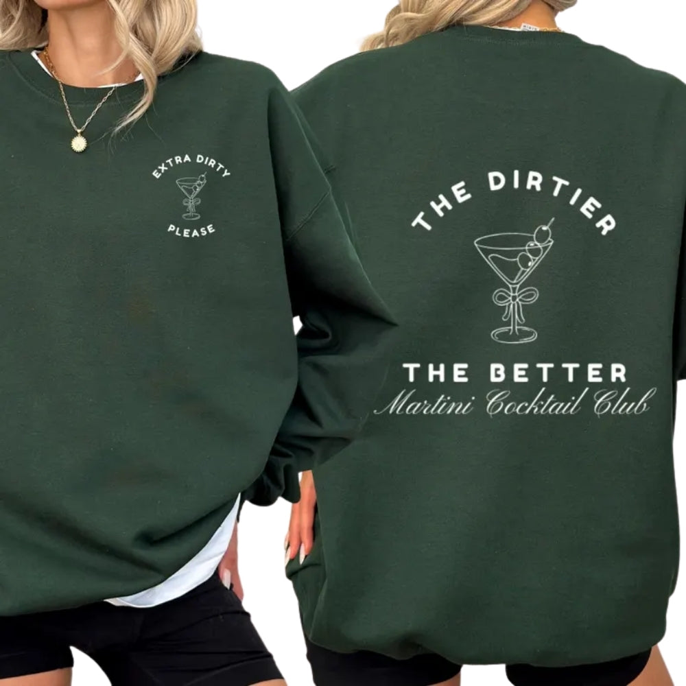 The Dirtier The Better Martini Cocktail Club Sweatshirt, Tini Time Sweatshirt 2D0344