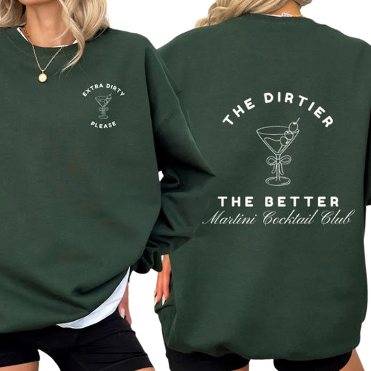 The Dirtier The Better Martini Cocktail Club Sweatshirt, Tini Time Sweatshirt 2D0344