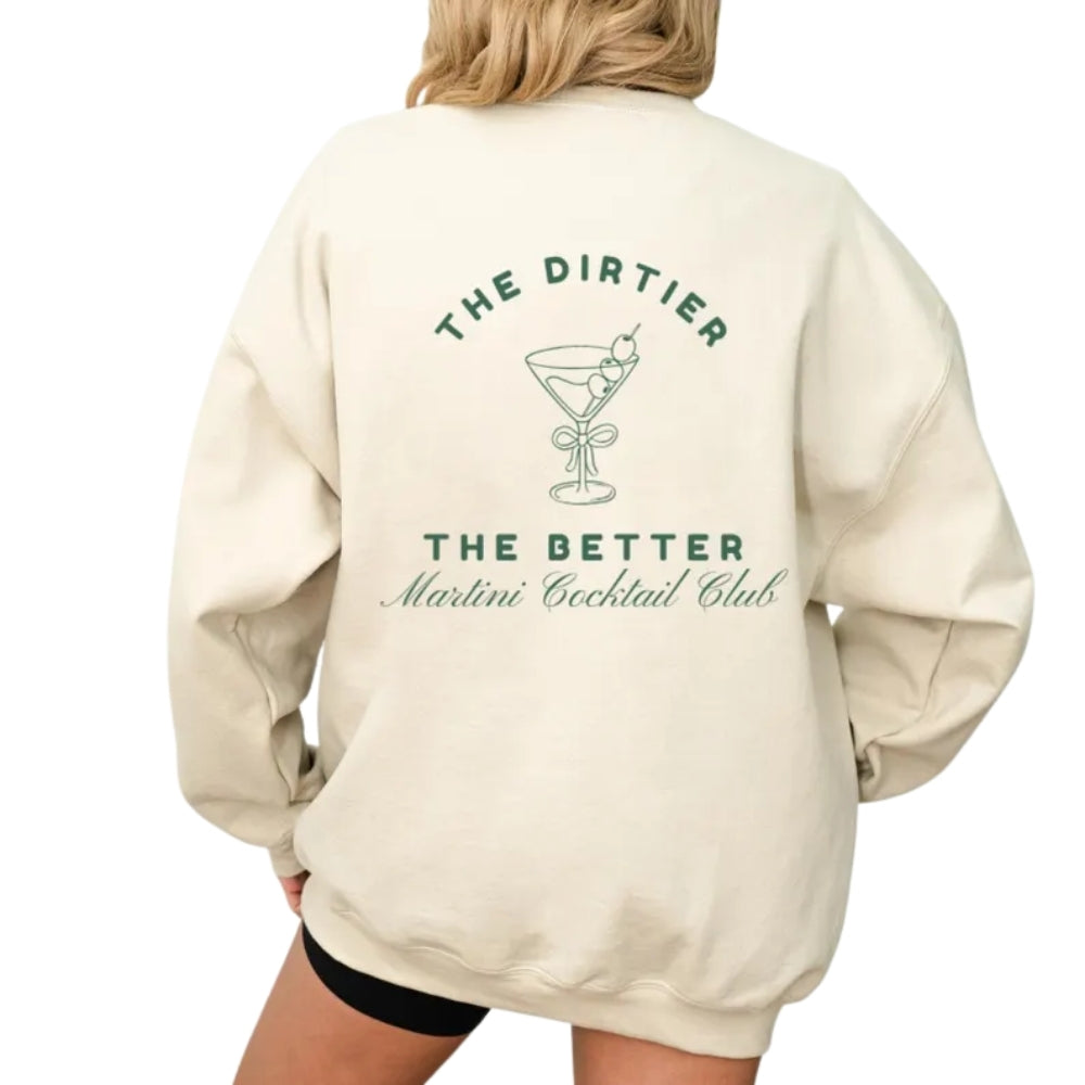 The Dirtier The Better Martini Cocktail Club Sweatshirt, Tini Time Sweatshirt 2D0344