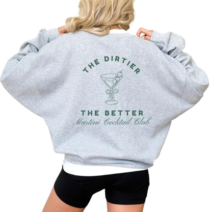 The Dirtier The Better Martini Cocktail Club Sweatshirt, Tini Time Sweatshirt 2D0344