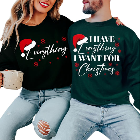 I Have Everything I Want For Christmas Sweatshirt, Christmas Matching Couple Sweatshirt 2D0438