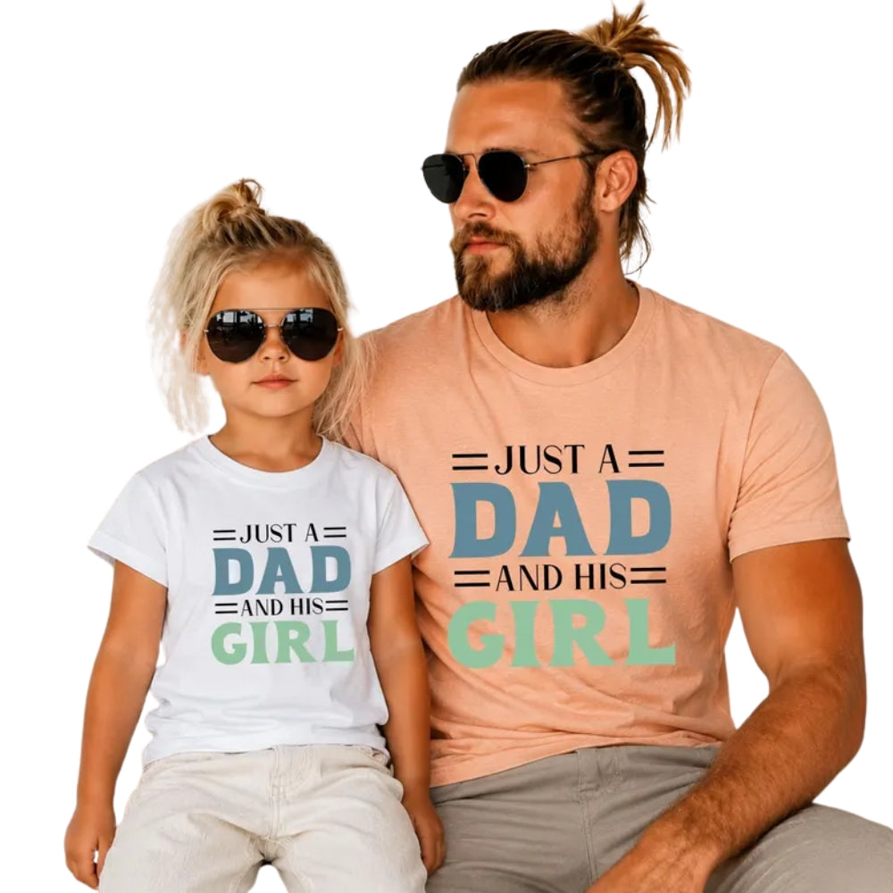 Just A Dad And His Girl Matching Dad And Daughter T Shirt, Daddy With Me Matching Shirts ET1001