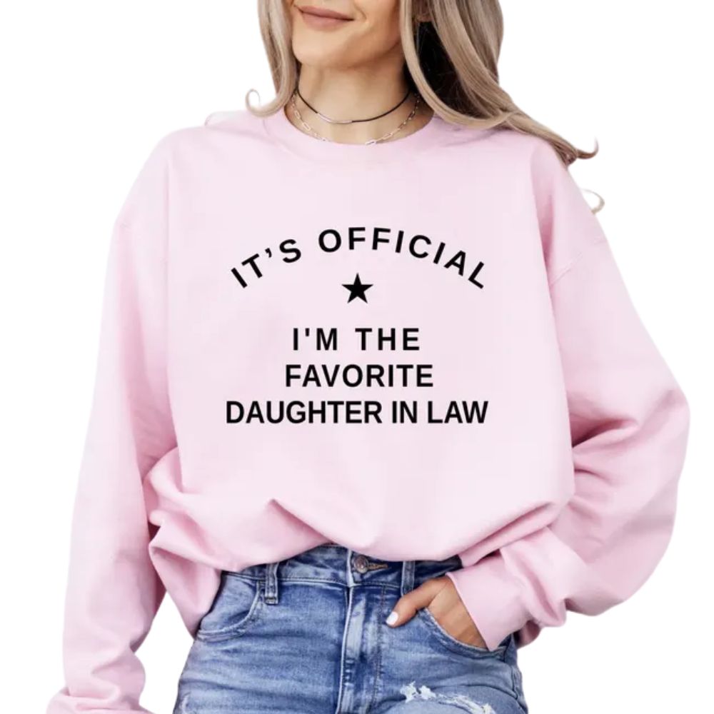 I'm The Favorite Daughter In Law Sweatshirt, Funny Daughter In Law Sweatshirt 2D0865
